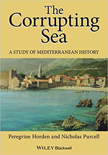 The Corrupting Sea by Peregrine Horden and Nicholas Purcell