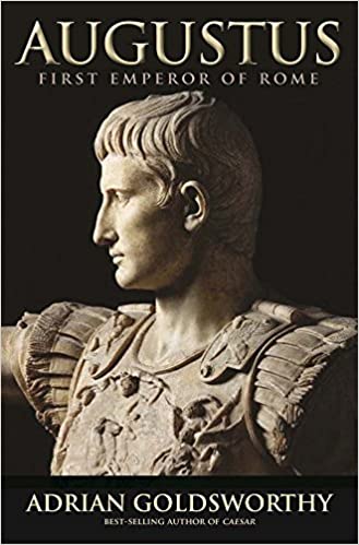 Augustus: First Emperor of Rome By Adrian Goldsworthy