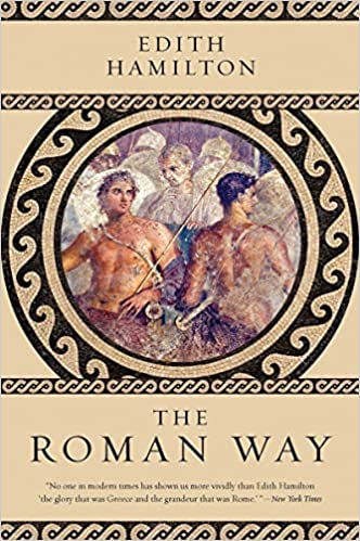 The Roman Way By Edith Hamilton