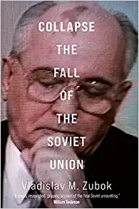 Collapse: The Fall of the Soviet Union by Vladislav Zubok