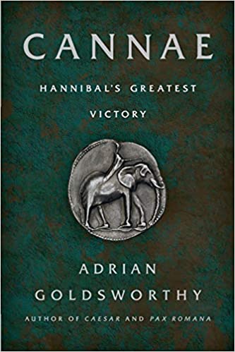 Cannae: Hannibal's Greatest Victory By Adrian Goldsworthy
